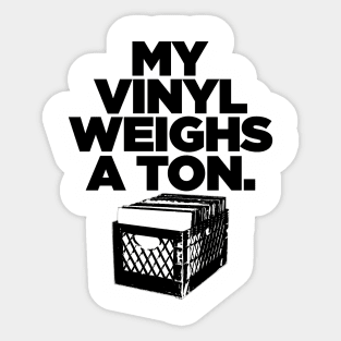 My Vinyl Weighs A Ton Sticker